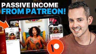 How To Create Passive Income with Patreon 2023