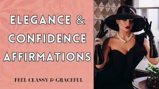 Elegance & Confidence Affirmations | Enter Your Classy Woman Era 