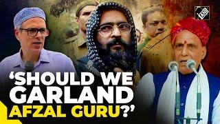 “Should he have been garlanded…” Rajnath Singh blasts Abdullah over his remark on Afzal Guru