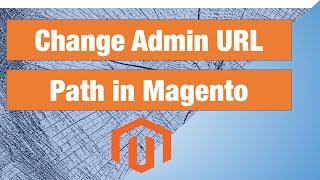 4 ways to change admin panel url path in Magento 2 / Adobe Commerce