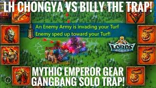 LH CHONGYA VS BILLY THE TRAP! - MYTHIC EMPEROR - LH GANBANG SOLO TRAP! - 7+ MILLION T5/4 KILLS!