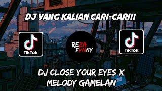 MELODY GAMELAN - DJ CLOSE YOUR EYES X MELODY GAMELAN VIRAL TIK TOK 