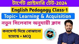 WB Primary Tet-2024 Preparation || English Pedagogy Class-1 By S.SK Sir || Learning and Acquisition