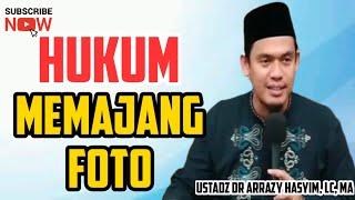 HUKUM MEMAJANG FOTO - Ustadz Dr. K.H. Arrazy Hasyim, Lc., S.Fil.I., MA.Hum