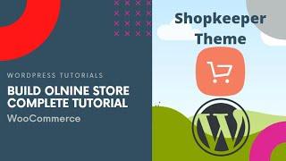 How to Build Online Store with Shopkeeper Theme - Wordpress WooCommerce