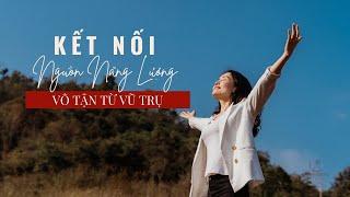 KẾT NỐI NGUỒN NĂNG LƯỢNG VÔ TẬN TỪ VŨ TRỤ | Ruby Nguyen