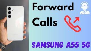 How to Forward Calls in Samsung Galaxy A55 5G | Set Up Call Forwarding on Samsung