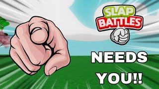 Slap Battles NEEDS YOU, Here's Why!!