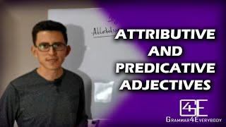 ADJECTIVES: ATTRIBUTIVE AND PREDICATIVE ADJECTIVES