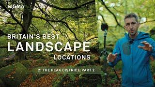 Britain's best landscape locations for photographers - EPISODE 2, PART 2: The Peak District