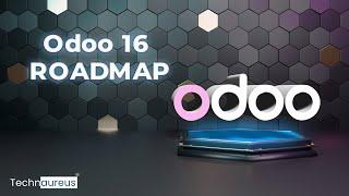Expected Features In Odoo Version 16 | Odoo 16 Road map