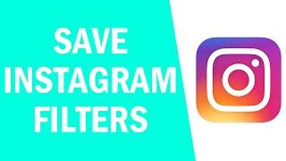 How To Find And Save Instagram Filters