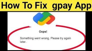 Google Pay - Gpay Oops Something Went Wrong Error Please Try Again Later Problem