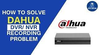 How to Solve Dahua DVR Recording Problem | CCTV Not Record Dahua DVR NVR, Playback Not Working