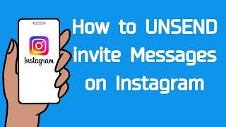 How to Unsend Invite Messages on Instagram