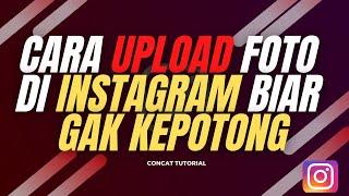 Cara Upload Foto di Instagram Biar Gak Kepotong