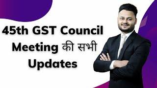 Major Updates from 45th GST Council Meeting held on 17th Sept 2021 #45 #GST #Coucil #Meeting