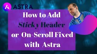 How to Add a Sticky Header or On-Scroll Fixed Header with Astra?