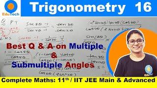 Trigonometry L-16 | Best Questions & Answers on  Multiple and Submultiple Angle | Class 11 |JEE |SSC