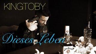 KINGTOBY - Dieses Leben Official Video (HQ)