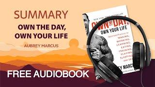 Summary of Own the Day, Own Your Life by Aubrey Marcus | Free Audiobook