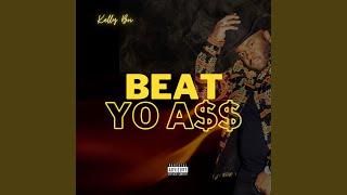 BEAT YO A$$