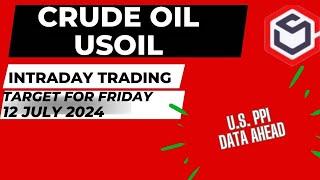 Crude Oil Trading | Crude Oil Prediction for Today Friday 12 July 2024 with TARGET