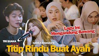 TITIP RINDU BUAT AYAH (Ebiet G. Ade) - TRI SUAKA FT. NABILA MAHARANI