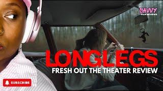 Fresh Out the Theater - Longlegs