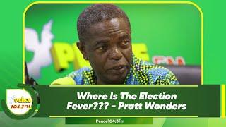 Where Is The Election Fever??? - Pratt Wonders