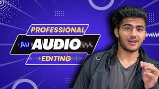 Edit Your Audio Professionally (Clean & Crisp Audio) | Adobe Audition Editing