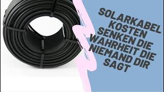 Solarkabel Kosten senken Die WAHRHEIT die niemand dir sagt