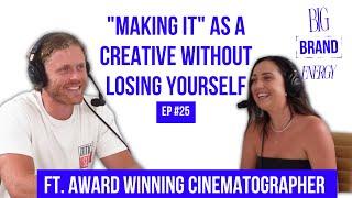 How to build your creative dream with successful Cinematographer Caleb Ware | Big Brand Energy Ep25