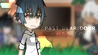 Past Dear Door react to future /Manhwa BL/