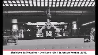 Slashlove & Showtime - One Love (GinT & Jenson Remix)