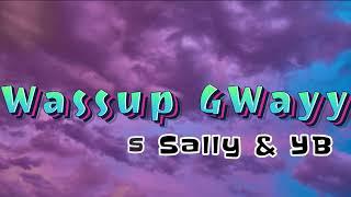 Wassup Gwayy - Famous Sally & YB (Lyrics)