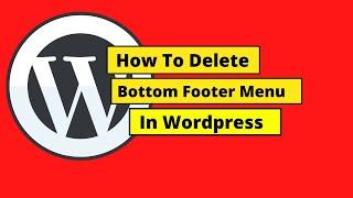 How To Delete Bottom Footer Menu In Wordpress
