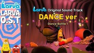 [Official] Larva Original Sound Track - Dance Ver. - Special Videos by LARVA