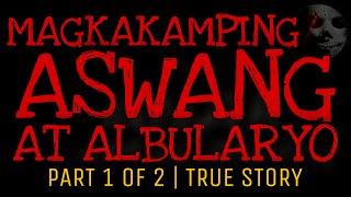 MAGKAKAMPING ASWANG AT ALBULARYO 1 | True Story