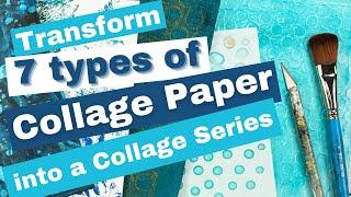 How to create a cohesive collage series using 7 types of collage paper