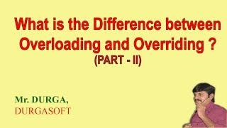 Difference between Overloading and Overriding (part-II)