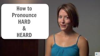 How to pronounce HARD and HEARD - American English Pronunciation Lesson