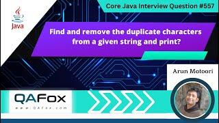 Find & remove duplicate characters from a given string & print (Core Java Interview Question #557)