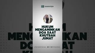 Hukum mengaminkan doa saat khutbah junat #shahihfiqih #nasehatulama #nasehatulamashahihfiqih