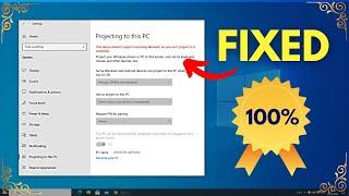 Fix Projecting to This PC Windows 10 Not Available / Not Working [Solved!]