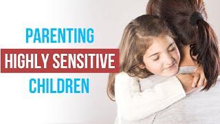 Tips for parenting highly sensitive children | Dr. Tracy Cooper