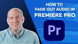 How to Fade Out Audio in Premiere Pro 2022: Fading Out Audio Quickly
