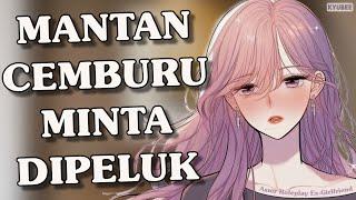 Mantan Cemburu Minta Dipeluk | ASMR ex Girlfriend | Asmr Mantan Pacar | Audio Cewek | Suara Cewek