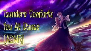 Tsundere Comforts You At Dance | ASMR Roleplay | (M4F) (Friends To Lovers)