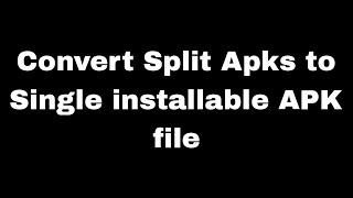 APK merger : install split apks on Android